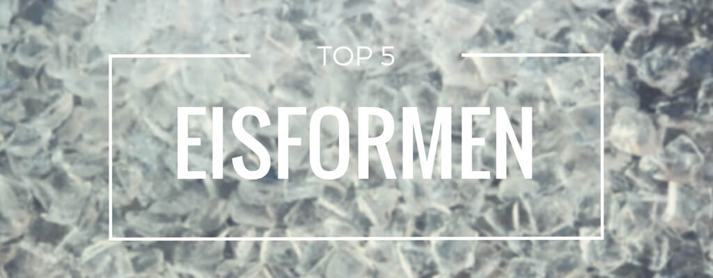 Top 5 Eisformen